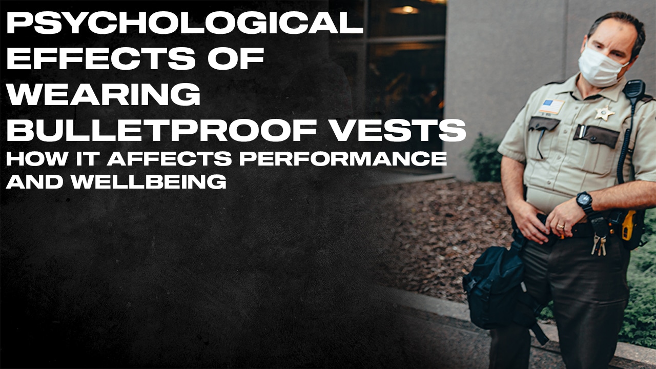 THE PSYCHOLOGICAL EFFECTS OF WEARING BULLETPROOF VESTS